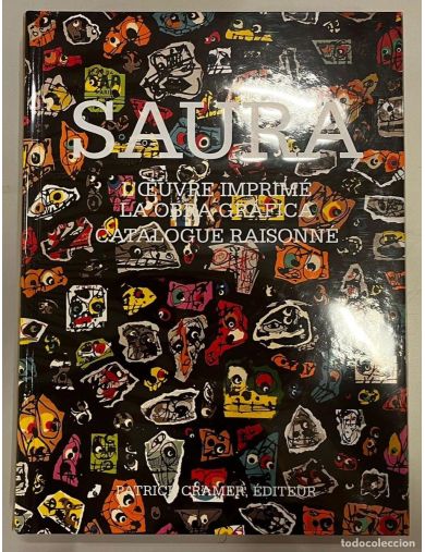 Livre Antonio Saura : L'oeuvre imprimé, la obra grafica. Catalogue raisonné