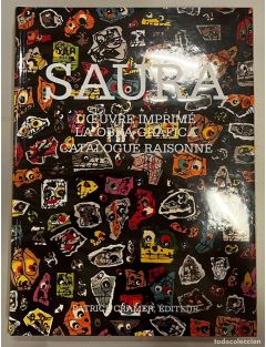 Livre Antonio Saura : L'oeuvre imprimé, la obra grafica. Catalogue raisonné