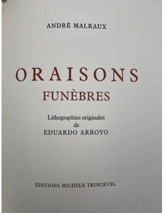 Livre Coffret de André MALRAUX & Eduardo ARROYO. Oraisons funèbres. Paris, Éditions Michèle Trinckvel, 1984.