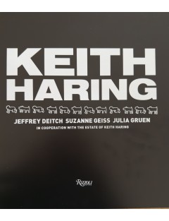Livre Keith Haring de J.Deitch - S.Geiss - J.Gruen. En coopération avec The Estate of K.Haring. Rizzoli NY.2008