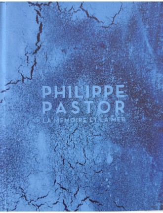 Livre Philippe Pastor, la mémoire et la mer. Texte Léo Ferré. Edition Monaco Modern Art, Décembre 2012.