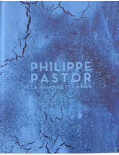 Livre Philippe Pastor, la mémoire et la mer. Texte Léo Ferré. Edition Monaco Modern Art, Décembre 2012.