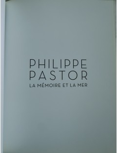 Livre Philippe Pastor, la mémoire et la mer. Texte Léo Ferré. Edition Monaco Modern Art, Décembre 2012.