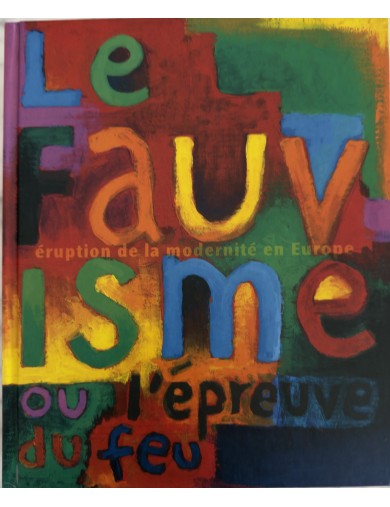 Livre Le Fauvisme ou l'épreuve du feu. Musée d'art moderne de la ville de Paris. 2000